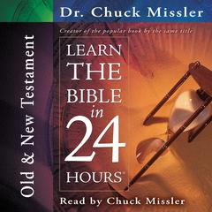 Learn the Bible in 24 Hours: Old and New Testament Audiobook, by Chuck Missler