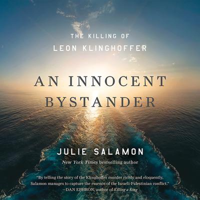 An Innocent Bystander: The Killing of Leon Klinghoffer Audiobook, by Julie Salamon