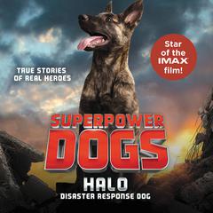 Superpower Dogs: Halo: Disaster Response Dog Audiobook, by Cosmic Picture
