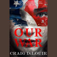 Our War: A Novel Audiobook, by Craig DiLouie