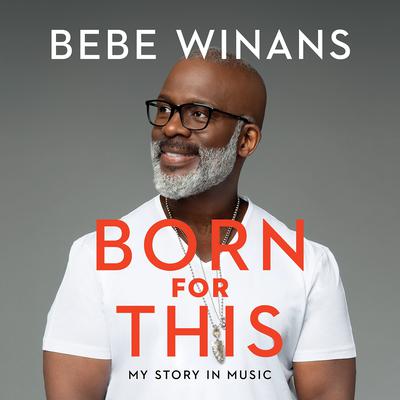 Born for This: My Story in Music Audiobook, by BeBe Winans