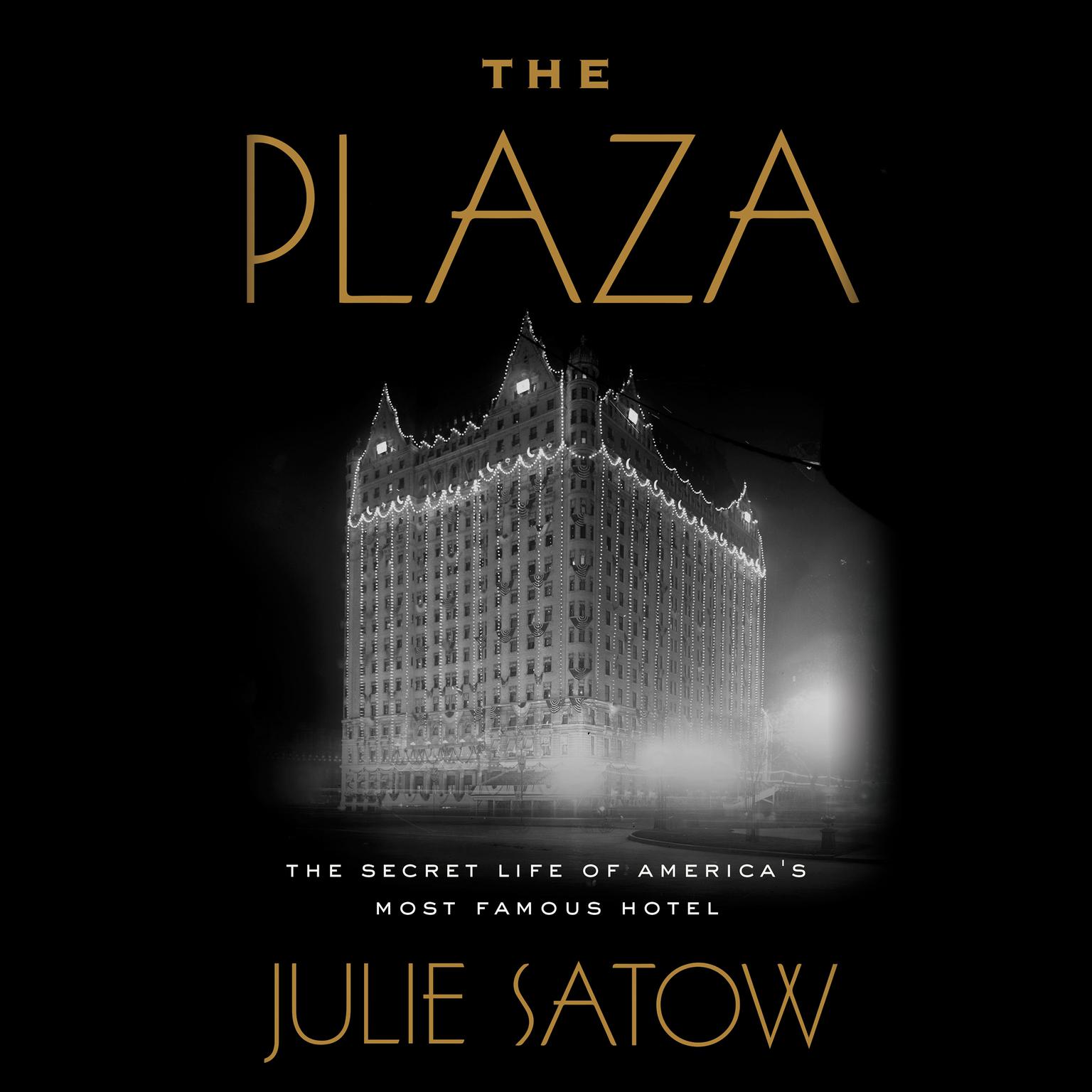 The Plaza: The Secret Life of America’s Most Famous Hotel Audiobook