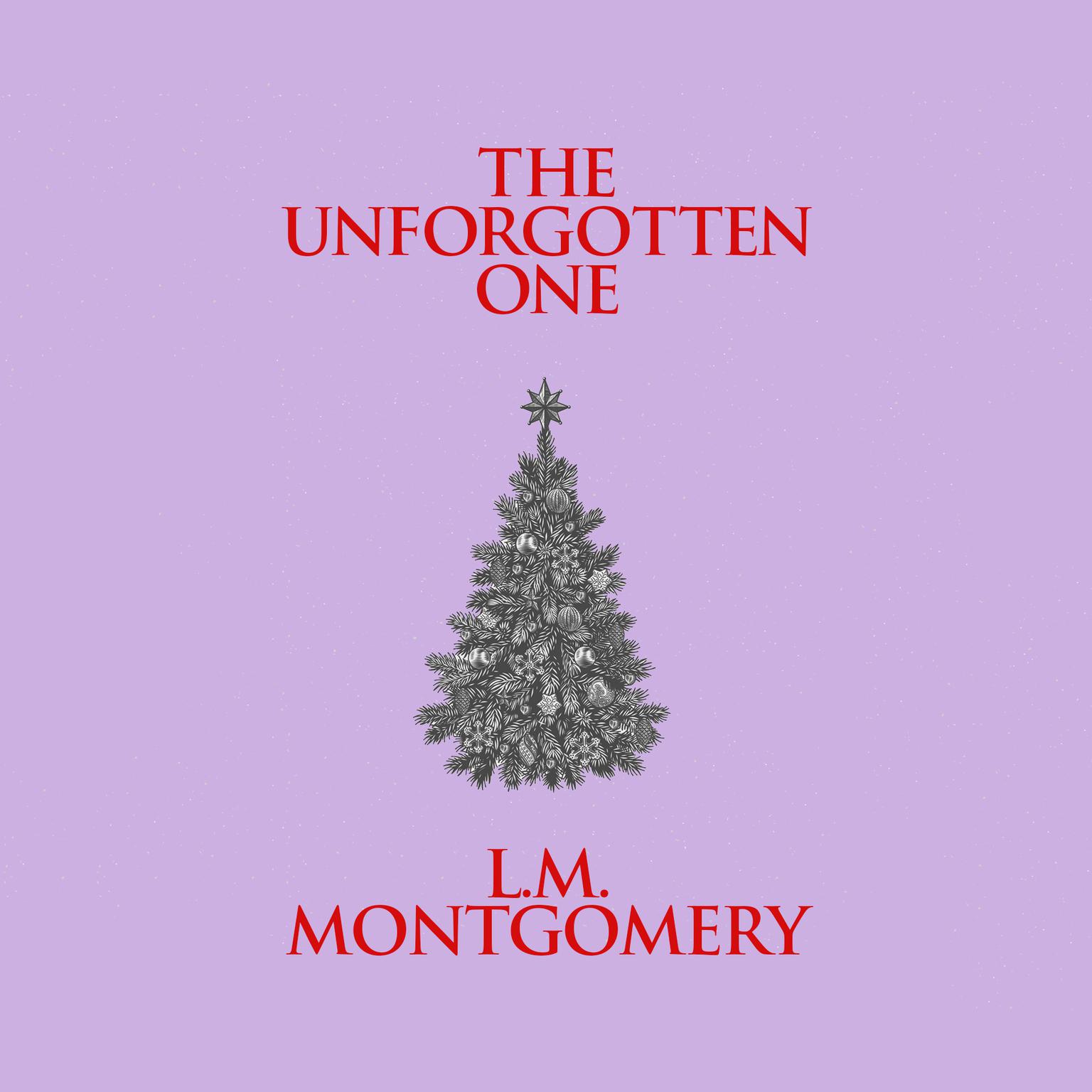 The Unforgotten One Audiobook, by L. M. Montgomery