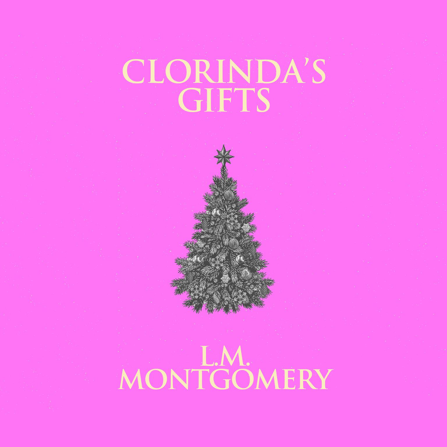 Clorindas Gifts Audiobook, by L. M. Montgomery