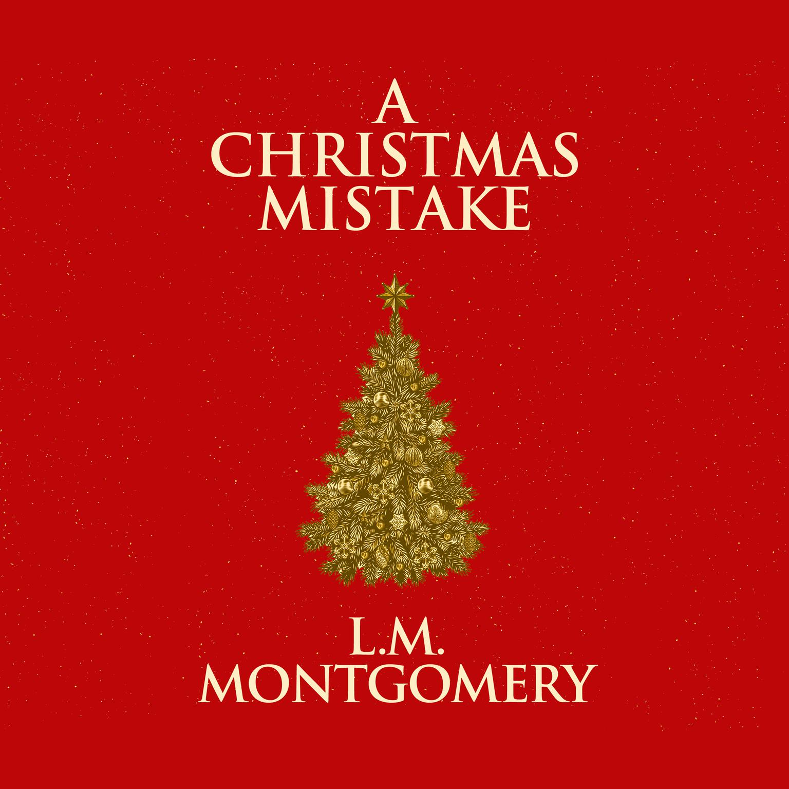 A Christmas Mistake Audiobook, by L. M. Montgomery