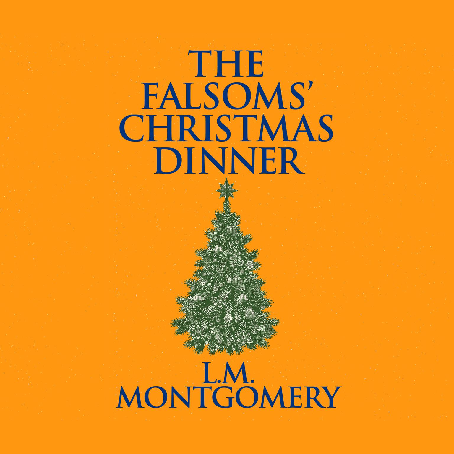 The Falsoms Christmas Dinner Audiobook, by L. M. Montgomery
