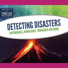Detecting Disasters: Earthquakes, Hurricanes, Tornadoes and more Audiobook, by various authors