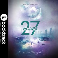 27 Hours - Booktrack Edition Audiobook, by Tristina Wright