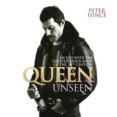 Queen Unseen: My Life with the Greatest Rock Band of the 20th Century Audiobook, by 