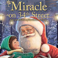 Miracle on 34th Street: A Storybook Edition of the Christmas Classic Audiobook, by Valentine  Davies