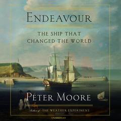 Endeavour: The Ship That Changed the World Audiobook, by Peter Moore