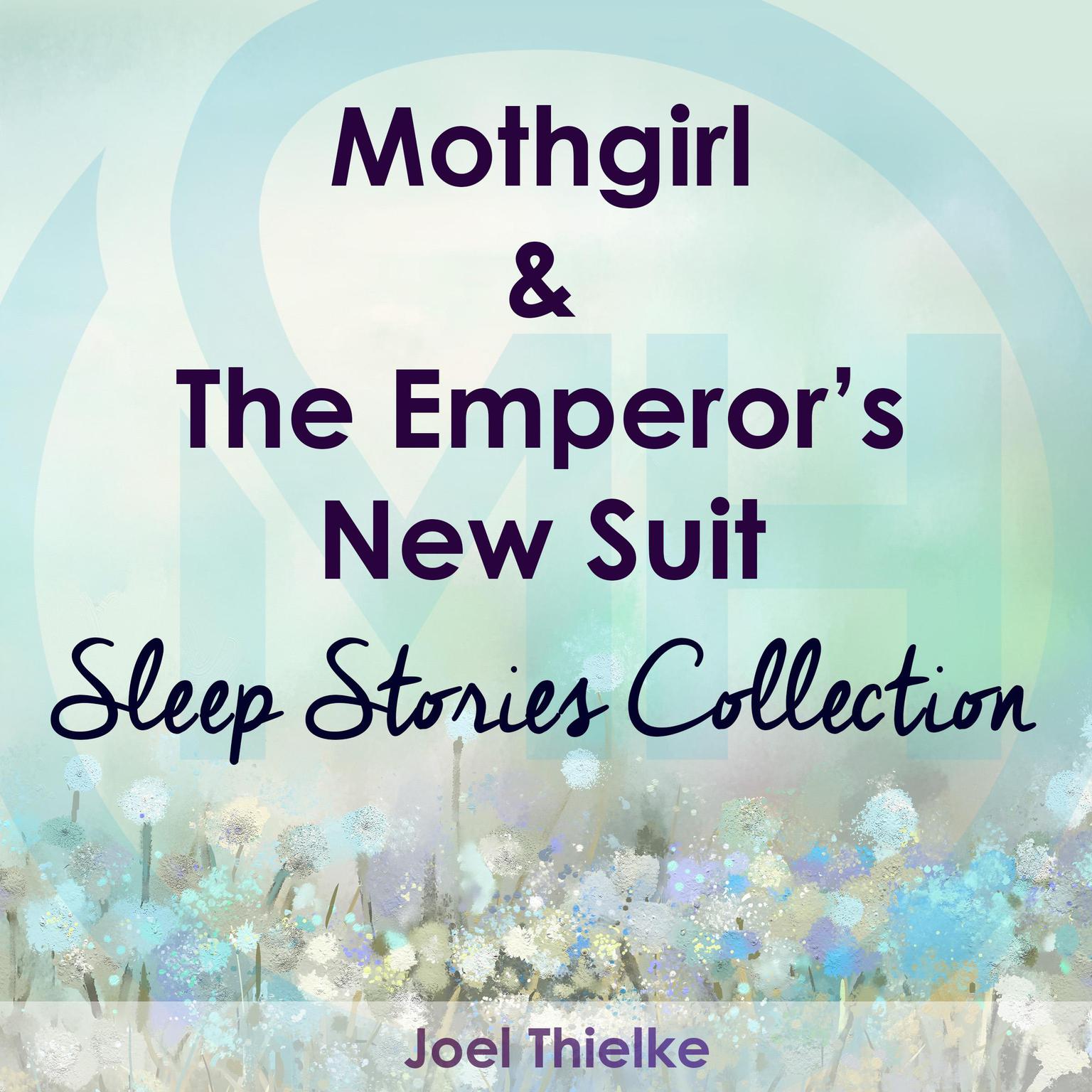 Mothgirl & The Emperors New Suit - Sleep Stories Collection Audiobook, by Joel Thielke