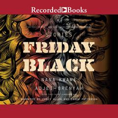Friday Black Audiobook, by Nana Kwame Adjei-Brenyah
