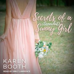 Secrets of a (Somewhat) Sunny Girl Audiobook, by Karen Booth