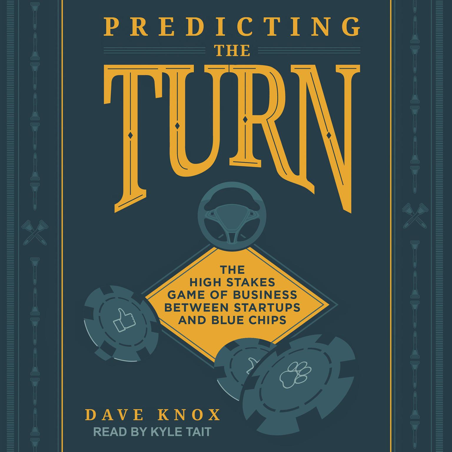 Predicting the Turn: The High Stakes Game of Business Between Startups and Blue Chips Audiobook, by Dave Knox