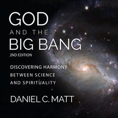 God and the Big Bang, (2nd Edition): Discovering Harmony Between Science and Spirituality Audiobook, by 