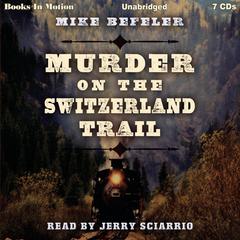 Murder on the Switzerland Trail Audiobook, by Mike Befeler