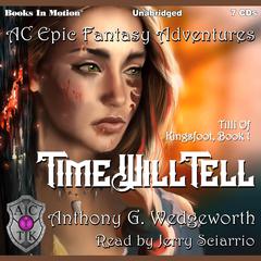 Time Will Tell (Tilli Of Kingsfoot, Book 1) Audiobook, by Anthony G. Wedgeworth