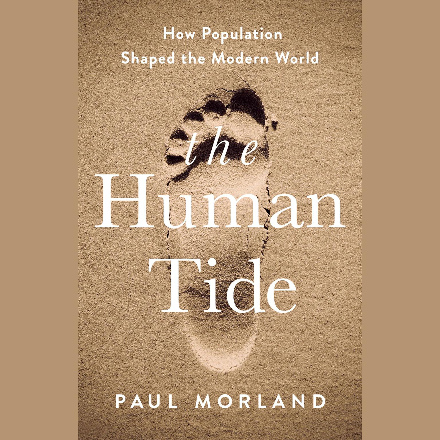 The Human Tide: How Population Shaped the Modern World Audiobook, by Paul Morland