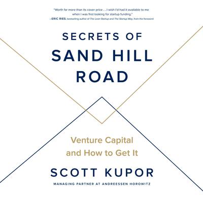 Secrets of Sand Hill Road: Venture Capital and How to Get It Audiobook, by Scott Kupor