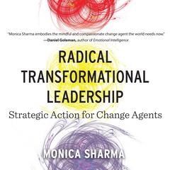 Radical Transformational Leadership: Strategic Action for Change Agents Audiobook, by Monica Sharma