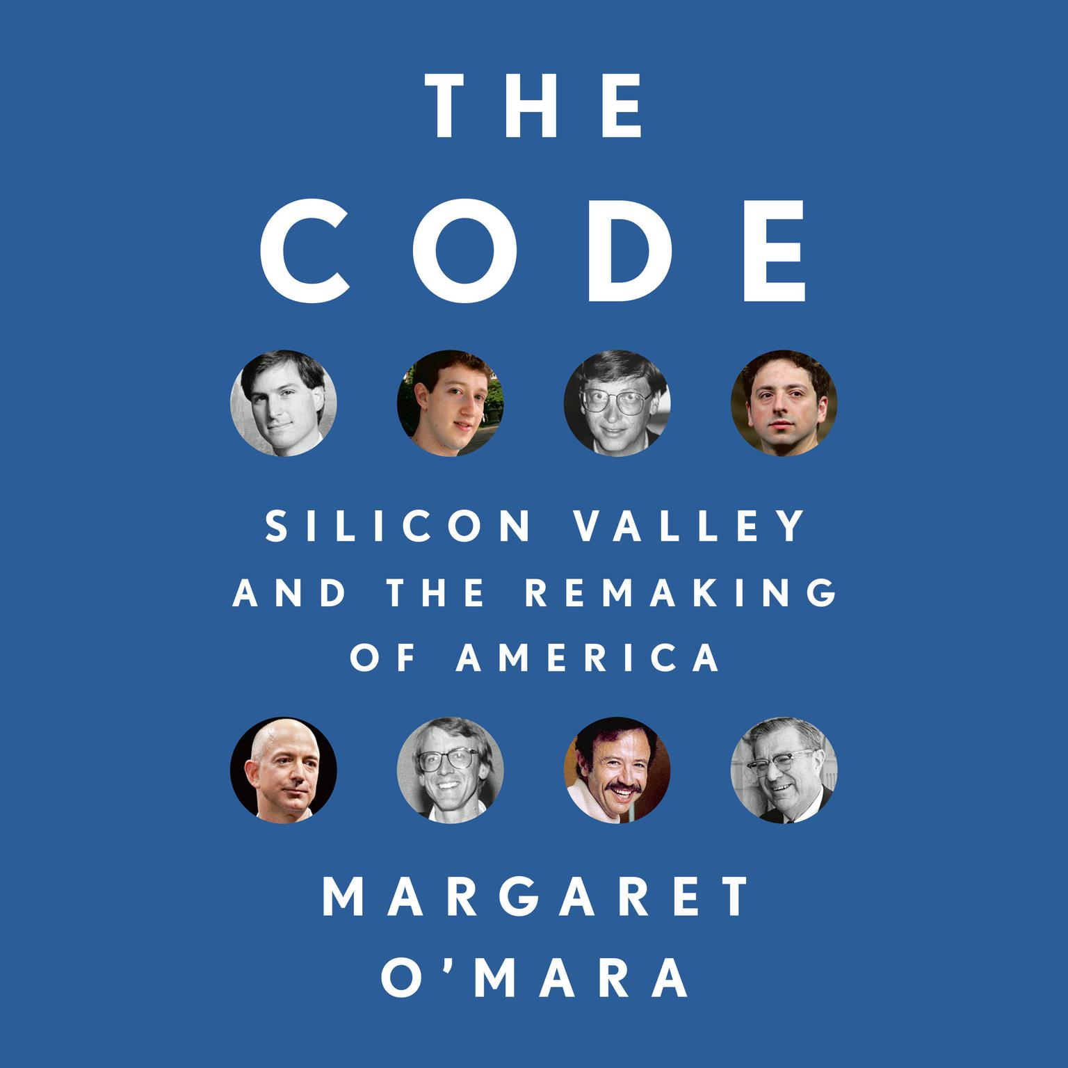 The Code: Silicon Valley and the Remaking of America Audiobook, by Margaret O'Mara