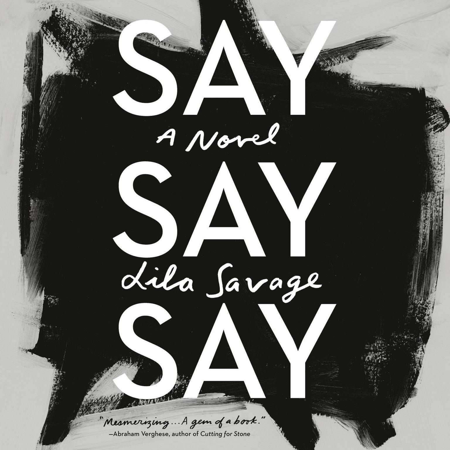 Say Say Say: A novel Audiobook, by Lila Savage