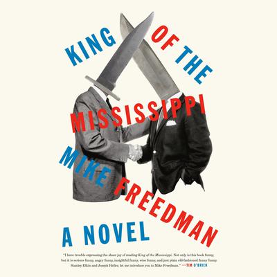 King of the Mississippi: A Novel Audiobook, by Mike Freedman