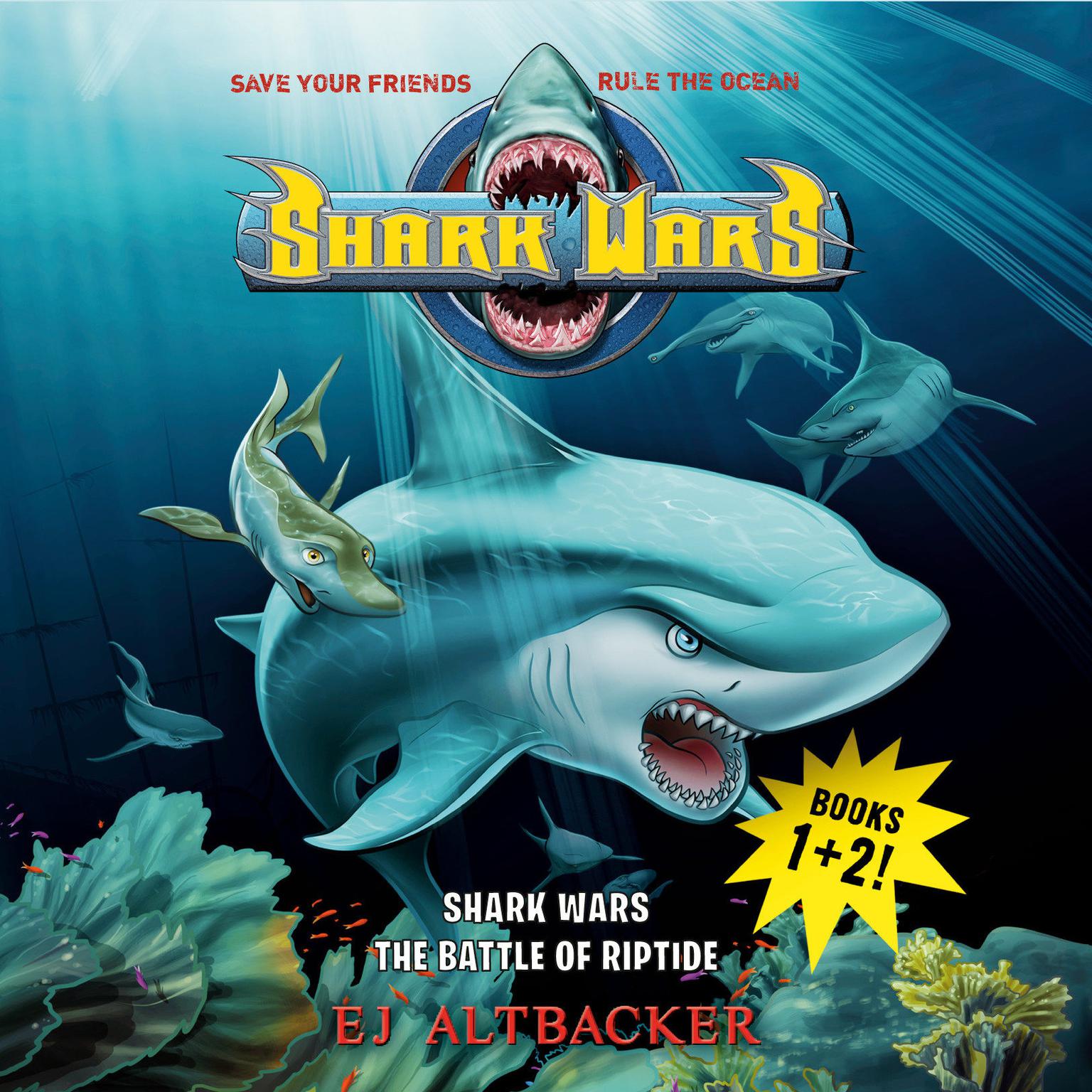 Shark Wars 1 & 2: The Shark Wars, and The Battle of Riptide Audiobook, by E. J. Altbacker