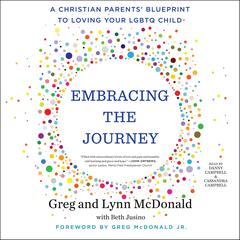 Embracing the Journey: A Christian Parents' Blueprint to Loving Your LGBTQ Child Audiobook, by Gregory Mcdonald