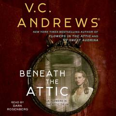 Beneath the Attic Audiobook, by V. C. Andrews