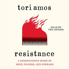 Resistance: A Songwriters Story of Hope, Change, and Courage Audiobook, by Tori Amos