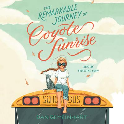 The Remarkable Journey of Coyote Sunrise Audiobook, by Dan Gemeinhart