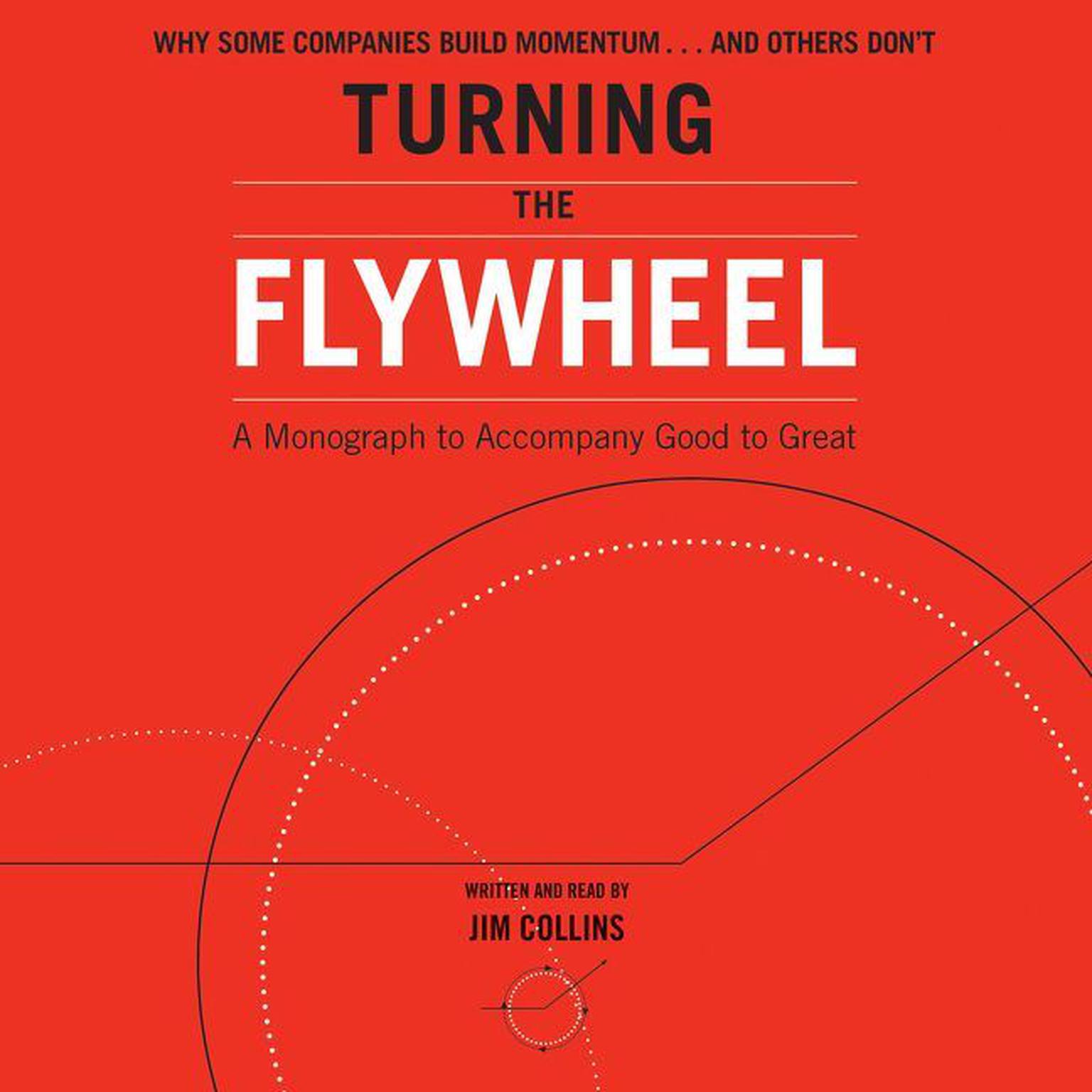 Turning the Flywheel: A Monograph to Accompany Good to Great Audiobook, by Jim Collins