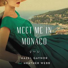 Meet Me in Monaco: A Novel of Grace Kelly's Royal Wedding Audiobook, by Hazel Gaynor