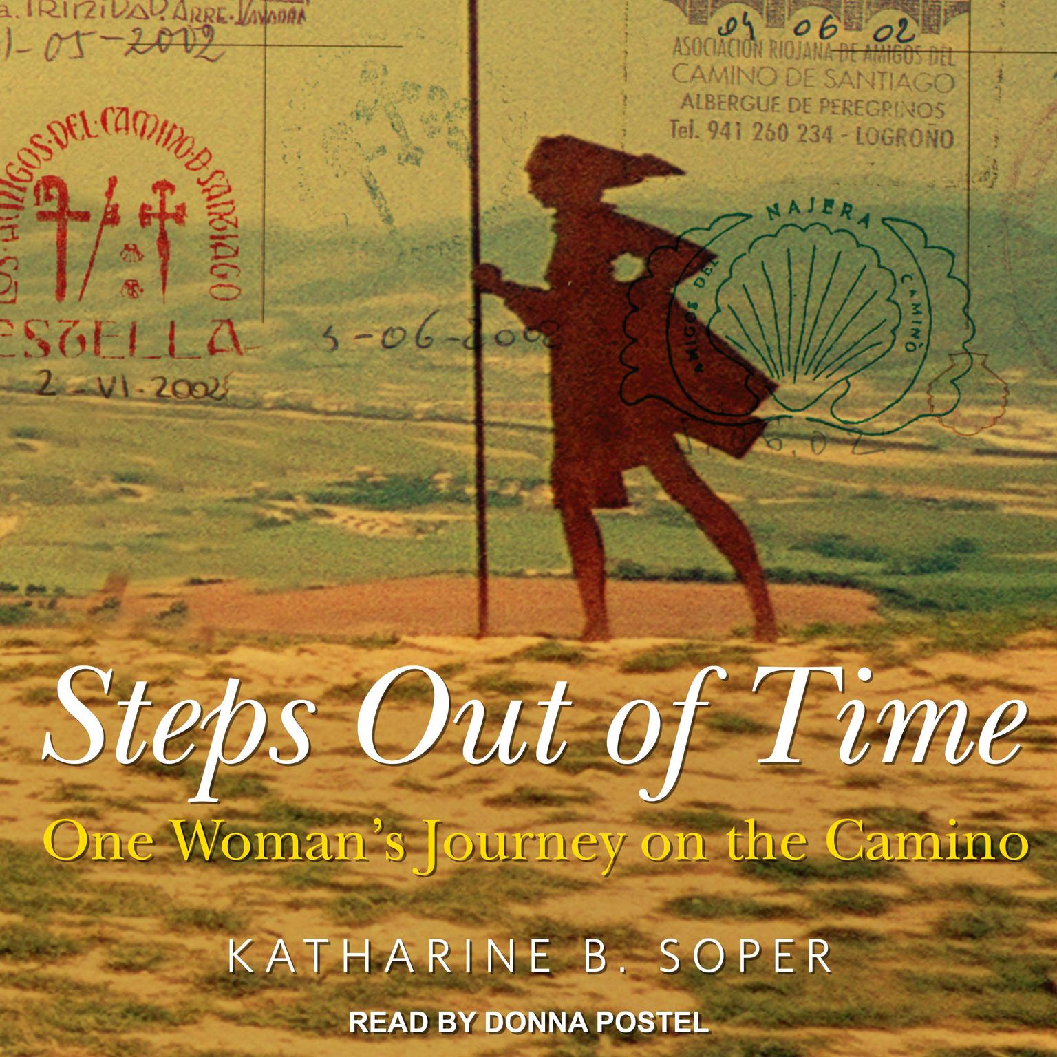 Steps Out of Time: One Womans Journey on the Camino Audiobook, by Katharine B. Soper