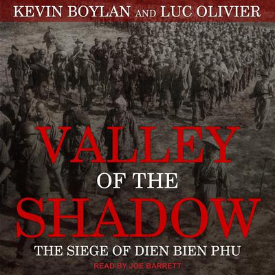 Valley of the Shadow: The Siege of Dien Bien Phu Audiobook, by Kevin Boylan