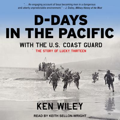 D-Days in the Pacific With the U.S. Coast Guard: The Story of Lucky Thirteen Audiobook, by 