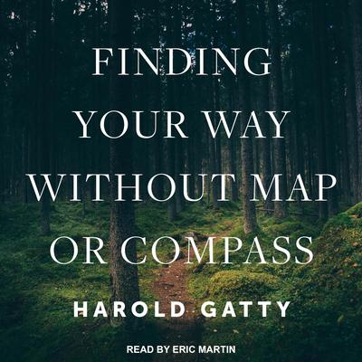 Finding Your Way Without Map or Compass Audiobook, by Harold Gatty