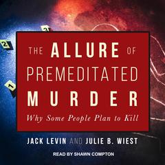 The Allure of Premeditated Murder: Why Some People Plan to Kill Audiobook, by 
