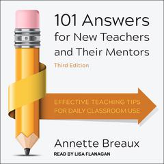 101 Answers for New Teachers and Their Mentors: Effective Teaching Tips for Daily Classroom Use, Third Edition Audiobook, by Annette Breaux