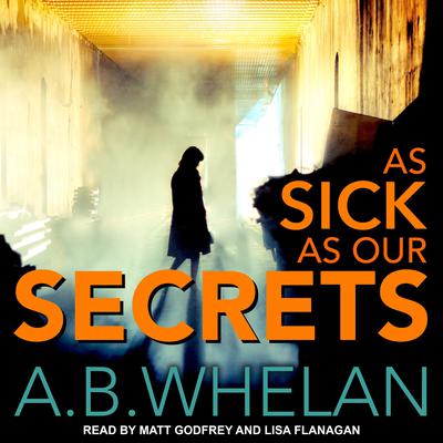 As Sick as Our Secrets Audiobook, by A.B. Whelan