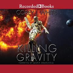 Killing Gravity Audiobook, by Corey J. White