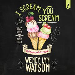 I Scream, You Scream Audiobook, by Wendy Lyn Watson