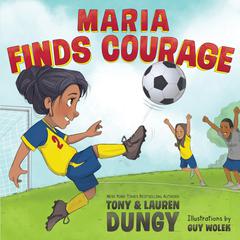 Maria Finds Courage: A Team Dungy Story About Soccer Audiobook, by Tony Dungy