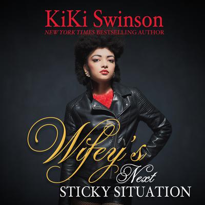 Wifeys Next Sticky Situation Audiobook, by Kiki Swinson