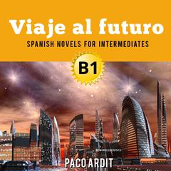 Viaje al futuro Audiobook, by Paco Ardit