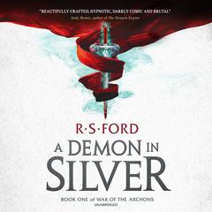 A Demon in Silver: Book One of War of the Archons Audiobook, by R. S. Ford