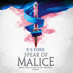 The Spear of Malice: Book Three of War of the Archons Audiobook, by R. S. Ford