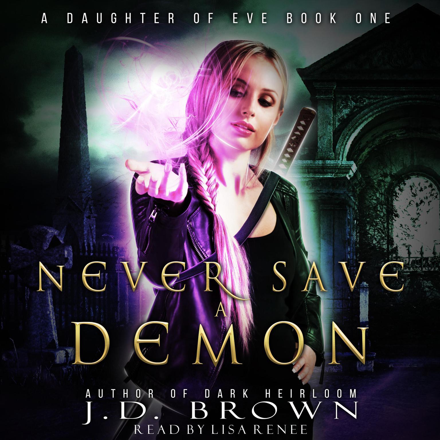 Never Save a Demon (A Daughter of Eve Book One) (Abridged) Audiobook, by J.D. Brown